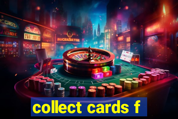 collect cards f